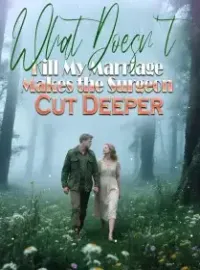 What Doesn't Kill My Marriage Makes the Surgeon Cut Deeper Novel Cover