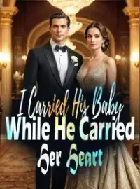 I Carried His Baby While He Carried Her Heart Novel Cover