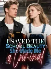 I Saved the School Beauty, She Made Me a Criminal Novel Cover