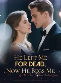 He Left Me for Dead, Now He Begs Me for Mercy Novel Cover