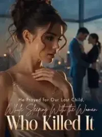He Prayed for Our Lost Child,While Sleeping With the Woman Who Killed It Novel Cover