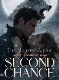 The Monster Alpha Who Became My Second Chance Novel Cover