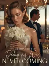 The Wedding He Kept Delaying Was Never Coming Novel Cover