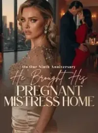 On Our Ninth Anniversary, He Brought His Pregnant Mistress Home Novel Cover
