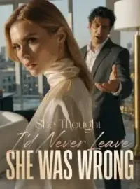 She Thought I'd Never Leave , She Was Wrong Novel Cover