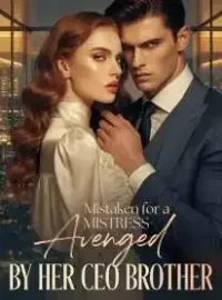 Mistaken for a Mistress, Avenged by Her CEO Brother Novel Cover