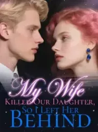 My Wife Killed Our Daughter, So I Left Her Behind Novel Cover