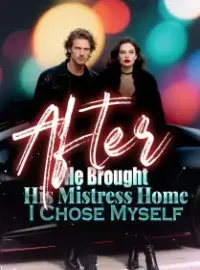 After He Brought His Mistress Home, I Chose Myself Novel Cover