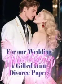 For our Wedding Anniversary, I Gifted Him Divorce Papers Novel Cover