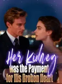Her Kidney was the Payment for His Broken Heart Novel Cover