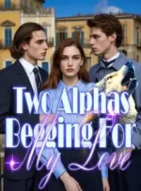 Two Alphas Begging For My Love Novel Cover