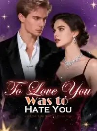 To Love You Was to Hate You Novel Cover