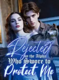 Rejected by the Alpha Who Swore to Protect Me Novel Cover