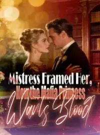 Mistress Framed Her, Now the Mafia Princess Wants Blood Novel Cover