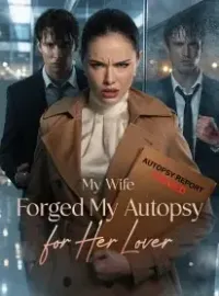 My Wife Forged My Autopsy for Her Lover Novel Cover
