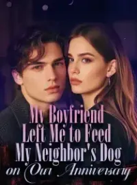My Boyfriend Left Me to Feed My Neighbor's Dog on Our Anniversary Novel Cover