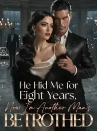 He Hid Me for Eight Years, Now I'm Another Man's Betrothed Novel Cover