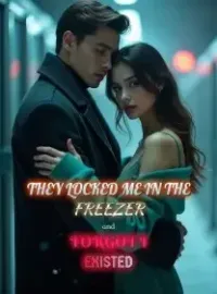They Locked Me in the Freezer and Forgot I Existed  Novel Cover