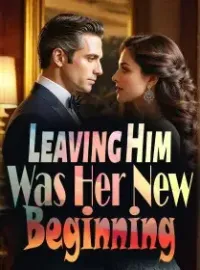 Leaving Him Was Her New Beginning Novel Cover