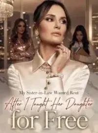My Sister-in-Law Wanted Rent After I Taught Her Daughter for Free Novel Cover