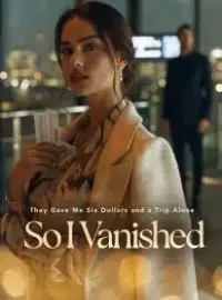 They Gave Me Six Dollars and a Trip Alone: So I Vanished Novel Cover