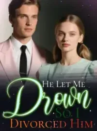 He Let Me Drown, So I Divorced Him Novel Cover