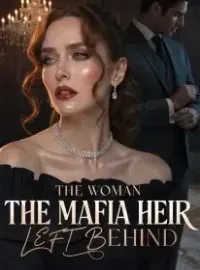 The Woman the Mafia Heir Left Behind Novel Cover