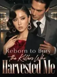 Reborn to Bury the Killers Who Harvested Me Novel Cover