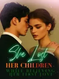 She Lost Her Children While Believing Her First Love Novel Cover