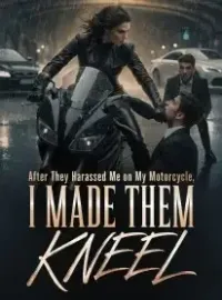 After They Harassed Me on My Motorcycle, I Made Them Kneel Novel Cover