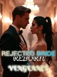 His Rejected Bride Reborn for Vengeance Novel Cover