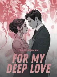 Please forgive me for my deep love Novel Cover