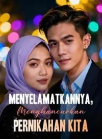 Sampul Novel Menyelamatkannya, Menghancurkan Pernikahan Kita