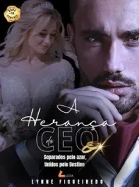 Capa do Romance A HERANÇA DO CEO Separados pelo Azar, Unidos pelo Destino