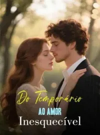 Capa do Romance Do Temporário ao Amor Inesquecível