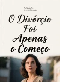Capa do Romance O Divórcio Foi Apenas o Começo