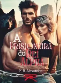 Capa do Romance Aprisioneira do Rei Alpha