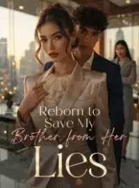 Reborn to Save My Brother from Her Lies Novel Cover