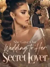 She Gave Our Wedding to Her Secret Lover Novel Cover