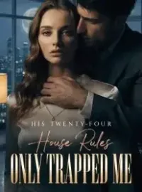 His Twenty-Four House Rules Only Trapped Me Novel Cover