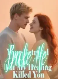Your Betrayal Broke Me, but My Healing Killed You Novel Cover