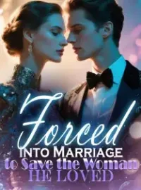Forced Into Marriage to Save the Woman He Loved Novel Cover