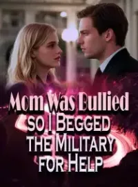 Mom Was Bullied, so I Begged the Military for Help Novel Cover