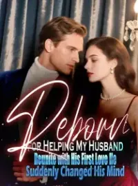 Reborn for Helping My Husband Reunite with His First Love, He Suddenly Changed His Mind Novel Cover