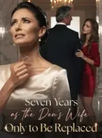 Seven Years as the Don’s Wife, Only to Be Replaced Novel Cover
