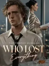 The Trophy Husband Who Lost Everything Novel Cover