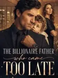 The Billionaire Father Who Came Too Late Novel Cover