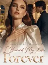 He Chose His First Love, So I Buried My Love Forever Novel Cover