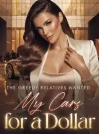 The Greedy Relatives Wanted My Cars for a Dollar Novel Cover