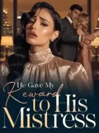 He Gave My Reward to His Mistress Novel Cover